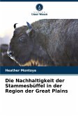 Die Nachhaltigkeit der Stammesbüffel in der Region der Great Plains Die Nachhaltigkeit der Stammesbüffel in der Region der Great Plains