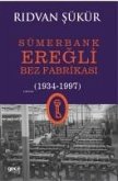 Sümerbank Eregli Bez Fabrikasi 1934 - 1997