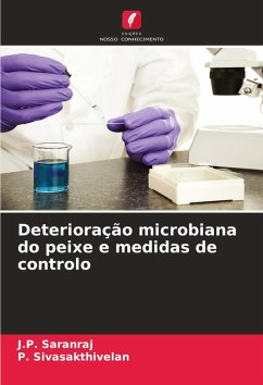 Deterioração microbiana do peixe e medidas de controlo - Saranraj, J.P.;Sivasakthivelan, P.