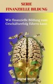 Wie finanzielle Bildung zum Geschäftserfolg führen kann (eBook, ePUB) Wie finanzielle Bildung zum Geschäftserfolg führen kann (eBook, ePUB)