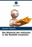 Die Rhetorik der Inklusion in die Realität umsetzen Die Rhetorik der Inklusion in die Realität umsetzen