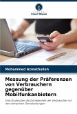 Messung der Präferenzen von Verbrauchern gegenüber Mobilfunkanbietern Messung der Präferenzen von Verbrauchern gegenüber Mobilfunkanbietern