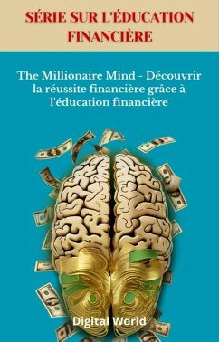 The Millionaire Mind - Découvrir la réussite financière grâce à l'éducation financière (eBook, ePUB)