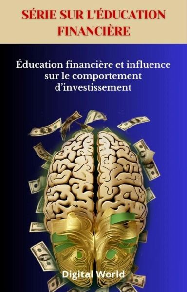 Éducation financière et influence sur le comportement d'investissement (eBook, ePUB) Éducation financière et influence sur le comportement d'investissement (eBook, ePUB)