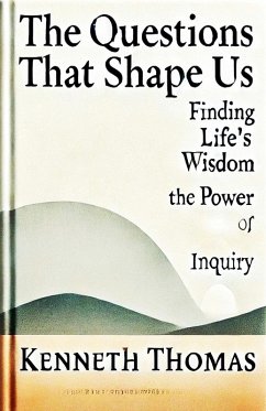 The Questions That Shape Us - Thomas, Kenneth