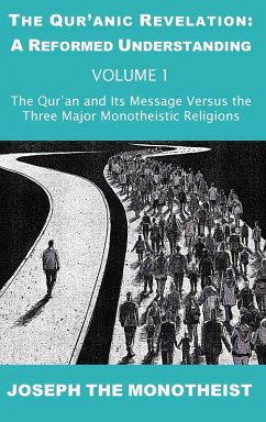 The Qur'an and Its Message Versus the Three Major Monotheistic Religions - Joseph The Monotheist