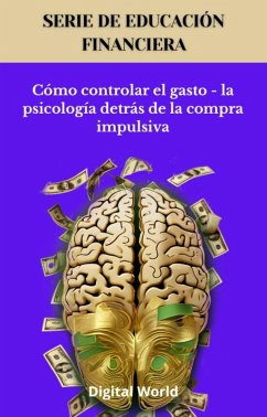 Cover Cómo controlar el gasto - la psicología detrás de la compra impulsiva (eBook, ePUB)