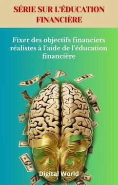 Fixer des objectifs financiers réalistes à l'aide de l'éducation financière (eBook, ePUB)