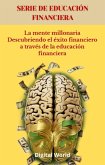 La mente millonaria Descubriendo el éxito financiero a través de la educación financiera (eBook, ePUB) La mente millonaria Descubriendo el éxito financiero a través de la educación financiera (eBook, ePUB)