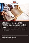 Stéréoscopie pour la réalité augmentée et les jeux