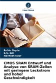 CMOS SRAM Entwurf und Analyse von SRAM-Zellen mit geringem Leckstrom und hoher Geschwindigkeit