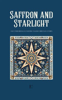 Saffron and Starlight And Other Bilingual Swedish-English Christmas Stories Cover Saffron and Starlight And Other Bilingual Swedish-English Christmas Stories