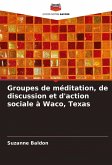 Groupes de méditation, de discussion et d'action sociale à Waco, Texas Groupes de méditation, de discussion et d'action sociale à Waco, Texas