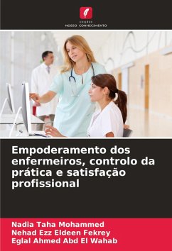 Empoderamento dos enfermeiros, controlo da prática e satisfação profissional - Mohammed, Nadia Taha;Fekrey, Nehad Ezz Eldeen;El Wahab, Eglal Ahmed Abd