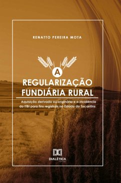 A Regularização Fundiária Rural (eBook, ePUB) - Mota, Renatto Pereira
