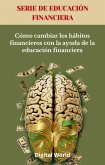 Cómo cambiar los hábitos financieros con la ayuda de la educación financiera (eBook, ePUB) Cómo cambiar los hábitos financieros con la ayuda de la educación financiera (eBook, ePUB)