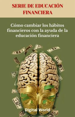 Cover Cómo cambiar los hábitos financieros con la ayuda de la educación financiera (eBook, ePUB)