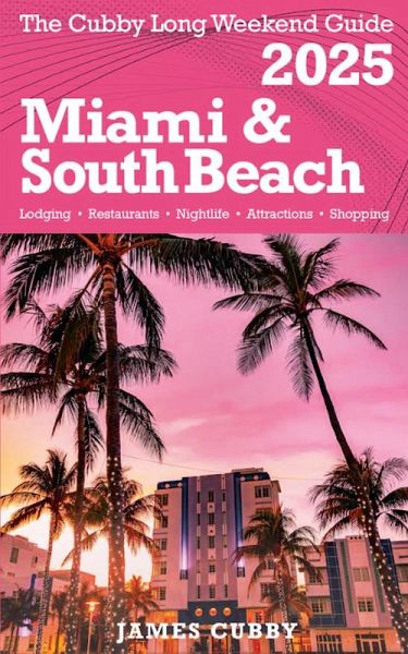 The Cubby Long Weekend Guide - Miami & South Beach The Cubby Long Weekend Guide - Miami & South Beach