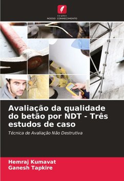 Avaliação da qualidade do betão por NDT - Três estudos de caso - Kumavat, Hemraj;Tapkire, Ganesh