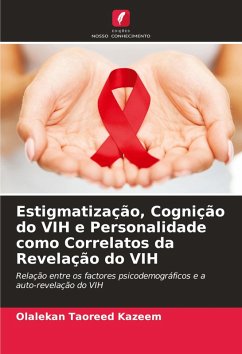 Estigmatização, Cognição do VIH e Personalidade como Correlatos da Revelação do VIH - Kazeem, Olalekan Taoreed Estigmatização, Cognição do VIH e Personalidade como Correlatos da Revelação do VIH - Kazeem, Olalekan Taoreed