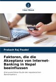 Faktoren, die die Akzeptanz von Internet-Banking in Nepal beeinflussen