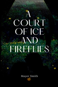 A Court of Ice and FireFlies - Smith, Mayer