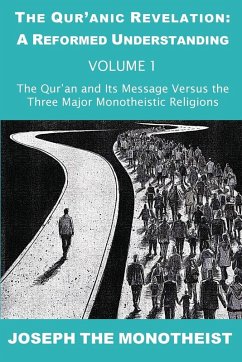 The Qur'an and Its Message Versus the Three Major Monotheistic Religions - Joseph The Monotheist