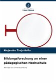 Bildungsforschung an einer pädagogischen Hochschule Bildungsforschung an einer pädagogischen Hochschule