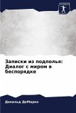 Zapiski iz podpol'q: Dialog s mirom w besporqdke Zapiski iz podpol'q: Dialog s mirom w besporqdke