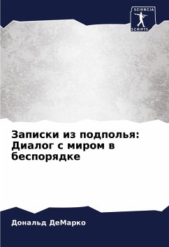 Zapiski iz podpol'q: Dialog s mirom w besporqdke - DeMarko, Donal'd