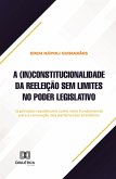 A (in)constitucionalidade da reeleição sem limites no Poder Legislativo (eBook, ePUB)