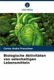 Biologische Aktivitäten von selenhaltigen Lebensmitteln Biologische Aktivitäten von selenhaltigen Lebensmitteln
