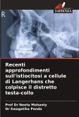 Recenti approfondimenti sull'istiocitosi a cellule di Langerhans che colpisce il distretto testa-collo Recenti approfondimenti sull'istiocitosi a cellule di Langerhans che colpisce il distretto testa-collo