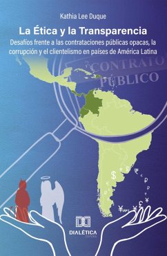 Cover La Ética y la Transparencia: desafíos frente a las contrataciones públicas opacas, la corrupción y el clientelismo en países de América Latina (eBook, ePUB)