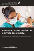ERROR EN LA PREVENCIÓN Y EL CONTROL DEL VIH/SIDA ERROR EN LA PREVENCIÓN Y EL CONTROL DEL VIH/SIDA