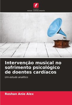 Intervenção musical no sofrimento psicológico de doentes cardíacos - Alex, Roshan Anie