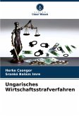 Ungarisches Wirtschaftsstrafverfahren Ungarisches Wirtschaftsstrafverfahren