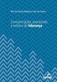 Comunicação, expressão e estilos de liderança (eBook, ePUB) Comunicação, expressão e estilos de liderança (eBook, ePUB)