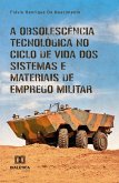 A obsolescência tecnológica no ciclo de vida dos sistemas e materiais de emprego militar (eBook, ePUB)