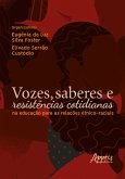 Vozes, Saberes e Resistências Cotidianas na Educação Para as Relações Étnico-Raciais (eBook, ePUB) Vozes, Saberes e Resistências Cotidianas na Educação Para as Relações Étnico-Raciais (eBook, ePUB)