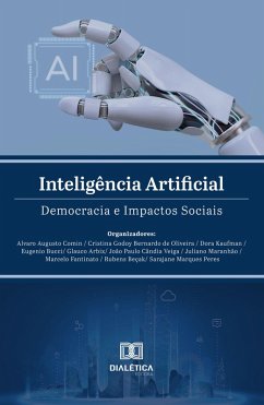 Inteligência Artificial (eBook, ePUB) - Comin, Alvaro Algusto; Arbix, Glauco; Oliveira, Cristina Godoy Bernardo de; Arbix, Dora Kaufman; Peres, Sarajane Marques; Fantinato, Marcelo; Veiga, João Paulo; Bucci, Eugenio; Beçak, Rubens; Maranhão, Juliano