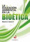 La educación ambiental en la bioética (eBook, PDF) La educación ambiental en la bioética (eBook, PDF)