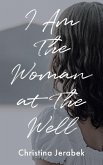 I Am The Woman at The Well (eBook, ePUB)