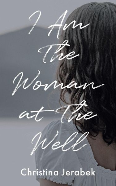 I Am The Woman at The Well (eBook, ePUB)