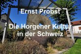 Die Horgener Kultur in der Schweiz (eBook, ePUB) Die Horgener Kultur in der Schweiz (eBook, ePUB)