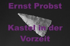 Kastel in der Vorzeit (eBook, ePUB) - Probst, Ernst; Probst, Doris