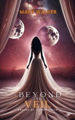 Cover Beyond the Veil: Origins of a Star Child (2, #1) (eBook, ePUB)
