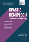 Spastic Hemiplegia-Unilateral Cerebral Palsy (eBook, ePUB) Spastic Hemiplegia-Unilateral Cerebral Palsy (eBook, ePUB)