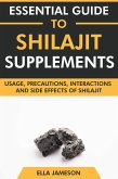 Essential Guide to Shilajit Supplements: Usage, Precautions, Interactions and Side Effects of Shilajit (eBook, ePUB)