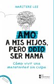 Amo a mis hijos, pero odio ser mamá (eBook, ePUB) Amo a mis hijos, pero odio ser mamá (eBook, ePUB)
